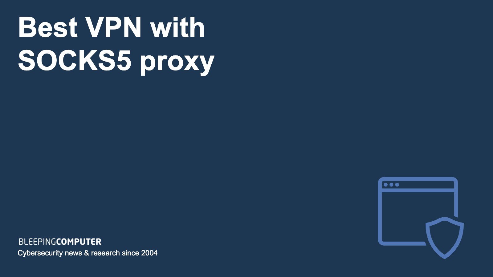 Best VPN with SOCKS5 proxy in 2024